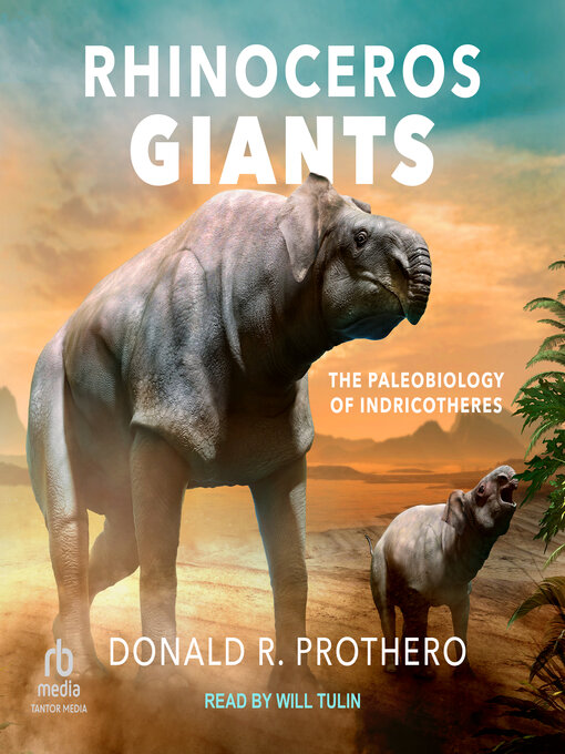 Title details for Rhinoceros Giants by Donald R. Prothero - Available